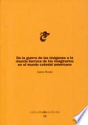 De la guerra de las imágenes a la mezcla barroca de los imaginarios en el mundo colonial americano