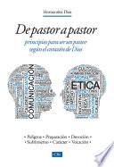 De pastor a pastor: Principios para ser un pastor según el corazón de Dios