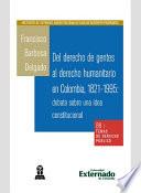 Del Derecho de Gentes Al Derecho Humanitario en Colombia, 1821-1995