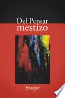 Del pensar mestizo