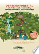 Derecho forestal: estrategias para la conservación y el uso sostenible de los recursos forestales