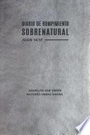 Diario de Rompimiento Sobrenatural (Spanish Language Edition, Supernatural Breakthrough Journal (Spanish))