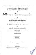 Diccionario etimológico del idioma bascongado, con un prólogo biográfico del d. A. de Artíñano. 2 tom. [issued in 48 pt.].