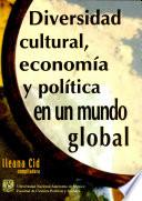 Diversidad cultural, economía y política en un mundo global