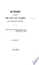 Dos Diálogos (“Diálogo de Mercurio y Carón” and “Lactancio y el Arcediano”] escritos por Juan [or rather Alfonso] de Valdés, ahora cuidadosamente reiompresos