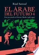 El árabe del futuro: Una juventud en Oriente Medio (1987-1992)/ The Arab of the Future: A Graphic Memoir of a Childhood in the Middle East, 1987-1992