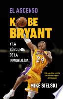 El ascenso. Kobe Bryant y la búsqueda de la inmortalidad / The Rise: Kobe Bryant and the Pursuit of Immortality
