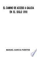 El camino de acceso a Galicia en el siglo XVIII