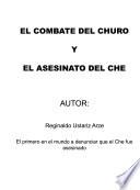 El combate del Churo y el asesinato del Che, el primero a denunciar que el Che fue asesinado