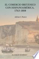 El Comercio Británico con Hispanoamérica, 1763-1808