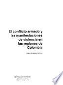 El conflicto armado y las manifestaciones de violencia en las regiones de Colombia