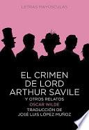 El crimen de Lord Arthur Savile y otros relatos / The Crime of Lord Arthur Savile and other stories