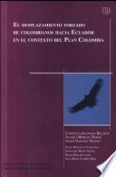 El desplazamiento forzado de colombianos hacia Ecuador en el contexto del Plan Colombia