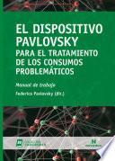 El Dispositivo Pavlovsky para el tratamiento de los consumos problemáticos