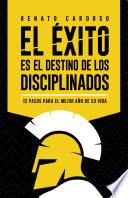 El éxito es el destino de los disciplinados