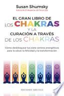 El Gran Libro de Los Chakras Y La Curacion a Traves de Los Chakras