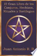 El Gran Libro de los Conjuros, Hechizos, Rituales y Sortilegios