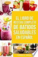 El Libro De Recetas Completo De Batidos Saludables En Español