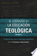 El liderazgo en la educación teológica, volumen 1