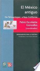 El México antiguo: De Tehuantepec a Baja California
