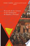 El mundo de los virreyes en las monarquías de España y Portugal