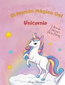El Mundo Mágico de Los Unicornios Libro de Colorear Para Niños