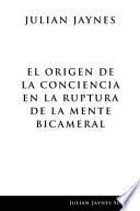 El origen de la conciencia en la ruptura de la mente bicameral