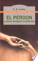 El perdón, y otros ensayos cristianos