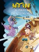 El pirata Dientedeoro (Serie Bat Pat 4)