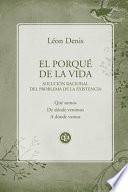 El porqué de la vida: Solución racional del problema de la existencia