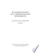 El sacrificio humano en la tradición religiosa mesoamericana