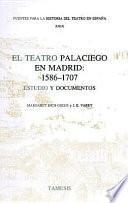 El Teatro Palaciego en Madrid, 1586-1707