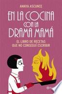 En la cocina con la drama mamá