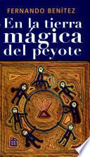 En la tierra magica del peyote / In the Magic Land of Peyote