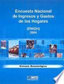 Encuesta Nacional de Ingresos y Gastos de los Hogares. ENIGH 2004. Síntesis metodológica