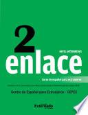 Enlace 2: Curso de español para extranjeros (Nivel Intermedio)