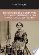 Entre bastidores, o treinta años de esclavitud y cuatro en la Casa Blanca, por Elizabeth Keckley