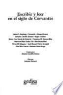 Escribir y leer en el siglo de Cervantes