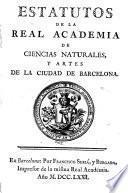 Estatutos de la Real Academia de Ciencias Naturales, y Artes de la Ciudad de Barcelona
