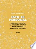 Esto Es Personal: Cómo Aprovechar El Poder de la Conexión Para Negociar Sin Miedo