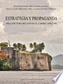 Estrategia y Propaganda. Arquitectura militar en el Caribe (1689-1748)