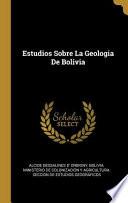 Estudios Sobre La Geologia De Bolivia