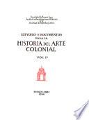 Estvdios y docvmentos para la historia del arte colonial