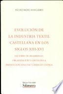 Evolución de la industria textil castellana en los siglos XIII-XVI. Factores de desarrollo, organización y costes de la producción manufacturera de Cuenca