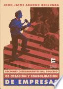 Factores determinantes del proceso de creación y consolidación de empresas