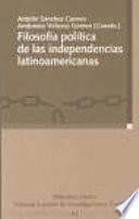 Filosofía política de las independencias latinoamericanas