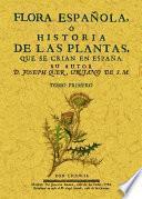 Flora española o historia de las plantas que se crian en España (6 Tomos)