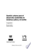 Gestión urbana para el desarrollo sostenible en América Latina y el Caribe