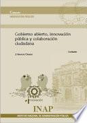 Gobierno abierto, innovación pública y colaboración ciudadana