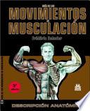 GUÍA DE LOS MOVIMIENTOS DE MUSCULACIÓN. DESCRIPCIÓN ANATÓMICA (Color)